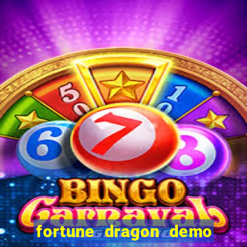 fortune dragon demo ganho certo